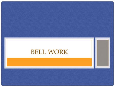 Bell Work.