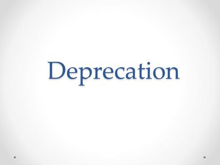 Deprecation.