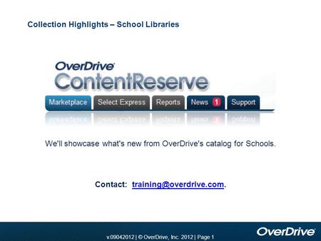 V.10012010 | © OverDrive, Inc. 2010 | Page 1 v.11012010 | © OverDrive, Inc. 2010 | Page 1v.09042012 | © OverDrive, Inc. 2012 | Page 1 Collection Highlights.
