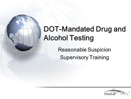 DOT-Mandated Drug and Alcohol Testing Reasonable Suspicion Supervisory Training 1.