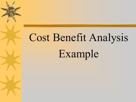 Cost Benefit Analysis Example