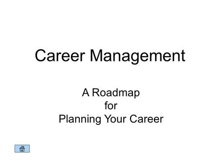 Career Management A Roadmap for Planning Your Career.