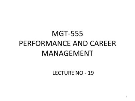 MGT-555 PERFORMANCE AND CAREER MANAGEMENT