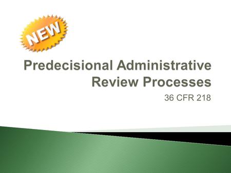 36 CFR 218.  Moves projects documented in an Environmental Assessment (EA)/Decision Notice (DN) or Environmental Impact Statement (EIS)/Record of Decision.