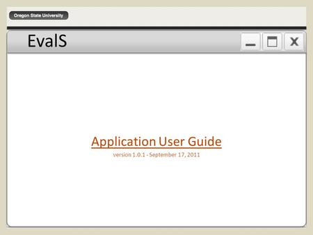 EvalS Application User Guide version 1.0.1 - September 17, 2011.