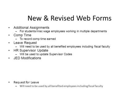 New & Revised Web Forms Additional Assignments –For students/misc wage employees working in multiple departments Comp Time –To record comp time earned.