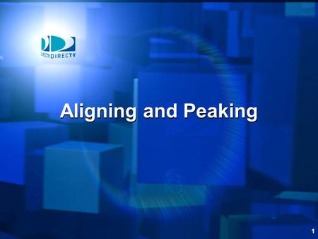 1 Aligning and Peaking. 2 Introduction In this section we will use a signal level meter to align and peak a single-satellite ODU and a multiple-satellite.