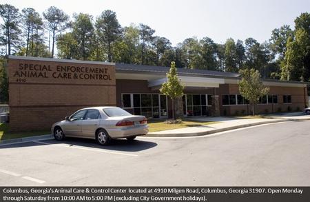 Columbus, Georgia’s Animal Care & Control Center located at 4910 Milgen Road, Columbus, Georgia 31907. Open Monday through Saturday from 10:00 AM to 5:00.