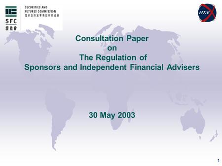 1 Consultation Paper on The Regulation of Sponsors and Independent Financial Advisers 30 May 2003.