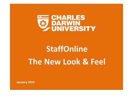 StaffOnline The New Look & Feel January 2015. StaffOnline Introduction In keeping up with new technology the StaffOnline has a new look and feel. This.