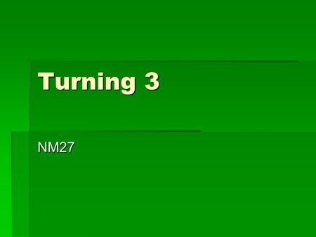 Turning 3 NM27. Screw Threads  There are 4 basic Thread Forms  Vee Threads  Buttress  Square  Trapezoidal.