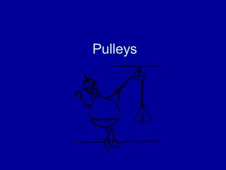 Pulleys.