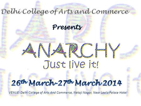 VENUE: Delhi College of Arts And Commerce, Netaji Nagar, Near Leela Palace Hotel.