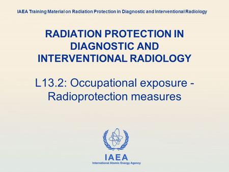 RADIATION PROTECTION IN DIAGNOSTIC AND INTERVENTIONAL RADIOLOGY