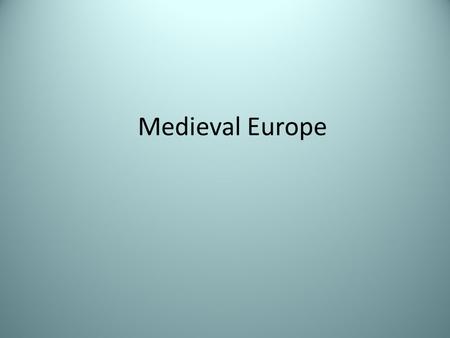 Medieval Europe.