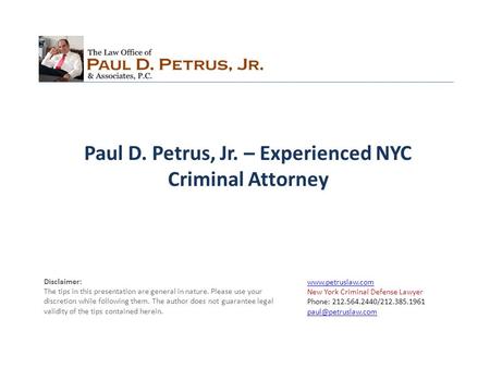 New York Criminal Defense Lawyer Phone: 212.564.2440/212.385.1961  Disclaimer: The tips in this.