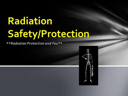 Radiation Safety/Protection