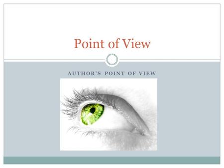 AUTHOR’S POINT OF VIEW Point of View. Dialogue and Narration Dialogue= When characters speak. Narration= When the narrator speaks. “Quotation mark” separate.