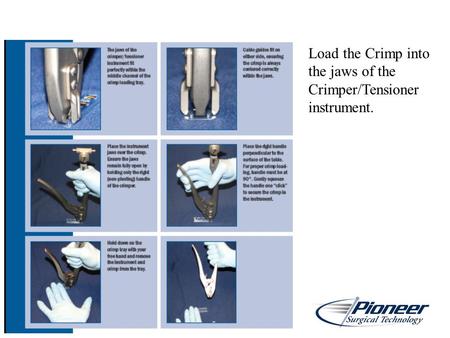 Load the Crimp into the jaws of the Crimper/Tensioner instrument.