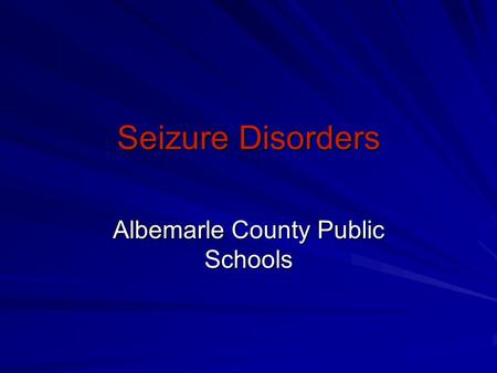 Seizure Disorders Albemarle County Public Schools.