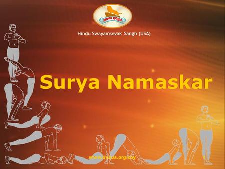 Www.hssus.org/sny1 Hindu Swayamsevak Sangh (USA) Surya Namaskar.