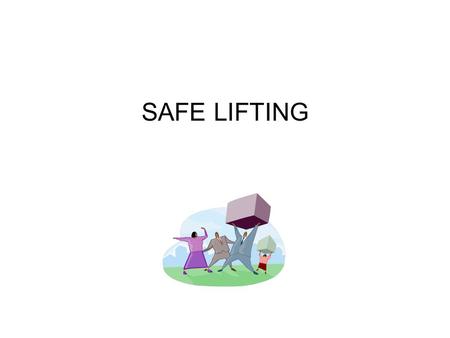 SAFE LIFTING.