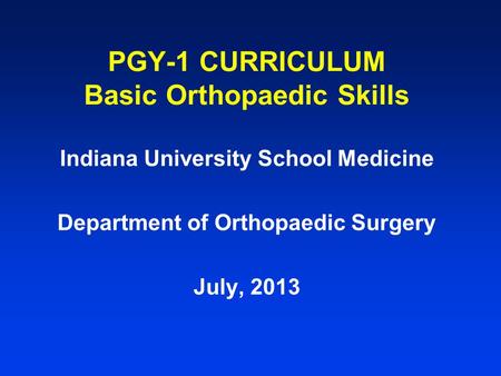 PGY-1 CURRICULUM Basic Orthopaedic Skills