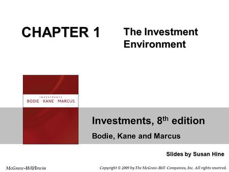 Investments, 8 th edition Bodie, Kane and Marcus Slides by Susan Hine McGraw-Hill/Irwin Copyright © 2009 by The McGraw-Hill Companies, Inc. All rights.