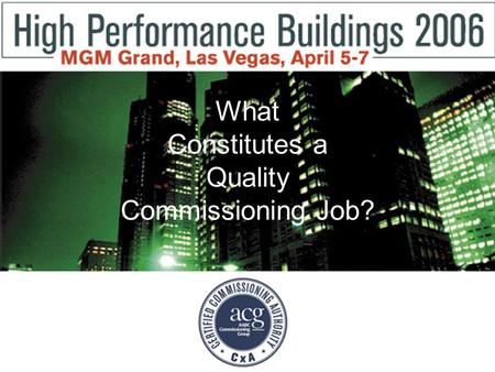 What Constitutes a Quality Commissioning Job?. Agenda Preconstruction Services –Brian Toevs, PE Construction Services –Rusty Ross, PE, LEED TM, CxA Client.