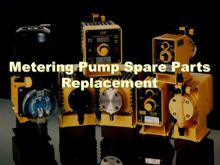 Metering Pump Spare Parts Replacement. Pump Components (Metering Pump) Pumps are supplied with a 120VAC or 240VAC power cord. Use care to ensure pump.