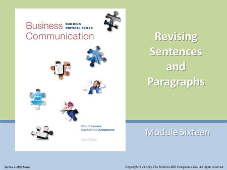 Revising Sentences and Paragraphs Module Sixteen Copyright © 2014 by The McGraw-Hill Companies, Inc. All rights reserved. McGraw-Hill/Irwin.