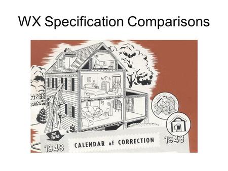 WX Specification Comparisons. Background The Indoor Air Quality E.I.S and the associated record of decisions do not mesh well with the last 20 years of.