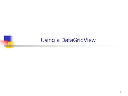 1 Using a DataGridView. 2 The DataGridView The DataGridView is a high level control that presents data in a form similar to an Excel spreadsheet. Can.