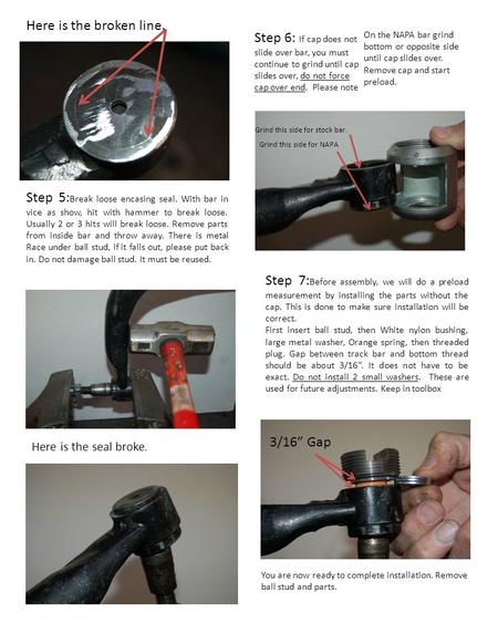 Here is the broken line. Step 5: Break loose encasing seal. With bar in vice as show, hit with hammer to break loose. Usually 2 or 3 hits will break loose.