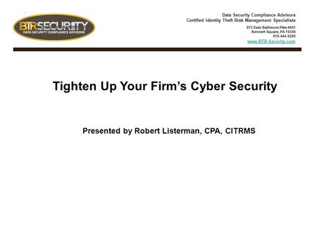 Data Security Compliance Advisors Certified Identity Theft Risk Management Specialists 873 East Baltimore Pike #501 Kennett Square, PA 19348 610-444-5295.