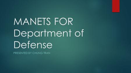 MANETS FOR Department of Defense PRESENTED BY CHUNG TRAN.