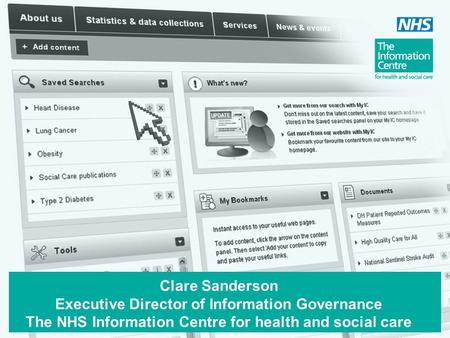 Clare Sanderson Executive Director of Information Governance The NHS Information Centre for health and social care.