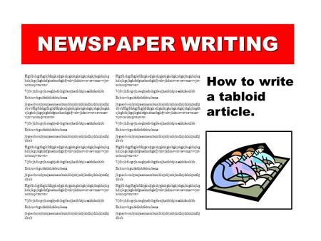 NEWSPAPER WRITING Hgjfdshgjfhgjkfdhjgksdjgkshjgkshgkshgkjshgkjhsgkhsjkg hdsjkgsjkghdsfgiuehurihgkfjvnbvjkdniownvcewnunvwjnv urinuqivnuwnv Vjfivjhfiogvjhoiegbjefoibgjfeoijheifobhjioeabhfeoihbb.