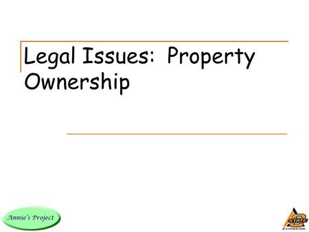 Legal Issues: Property Ownership. Property Ownership Two major or key points: 1. Degree of ownership interest. 2. Relationship between the co-owners if.