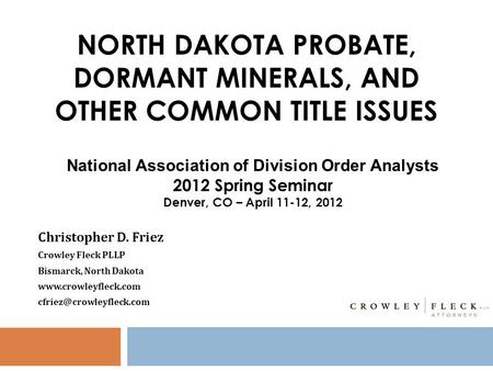 NORTH DAKOTA PROBATE, DORMANT MINERALS, AND OTHER COMMON TITLE ISSUES