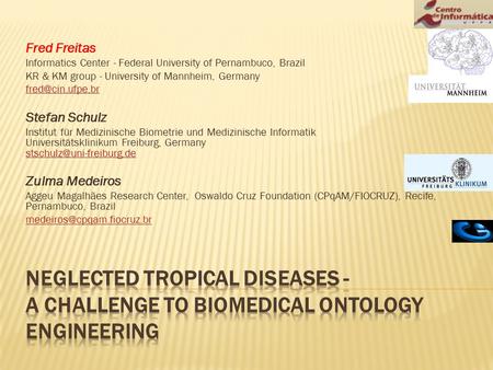 Fred Freitas Informatics Center - Federal University of Pernambuco, Brazil KR & KM group - University of Mannheim, Germany Stefan Schulz.