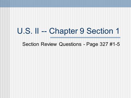 U.S. II -- Chapter 9 Section 1