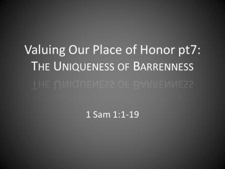 1 Sam 1:1-19. T HE U NIQUENESS OF B ARRENNESS AFFIRMING WHAT WE’VE LEARNED As a Born Again believer, I belong to the Church of the Firstborn! As a Firstborn.