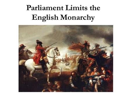 Parliament Limits the English Monarchy