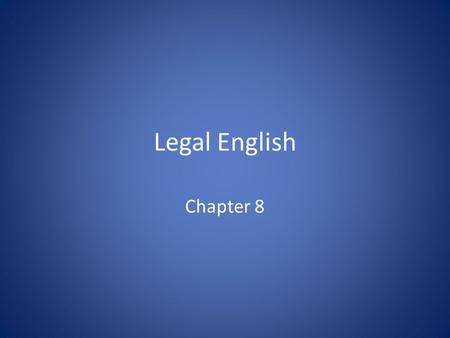 Legal English Chapter 8. Preview Development of the English legal system Development of legal English Characteristics of legal English Legal English as.