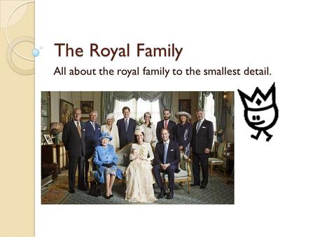 All about the royal family to the smallest detail.