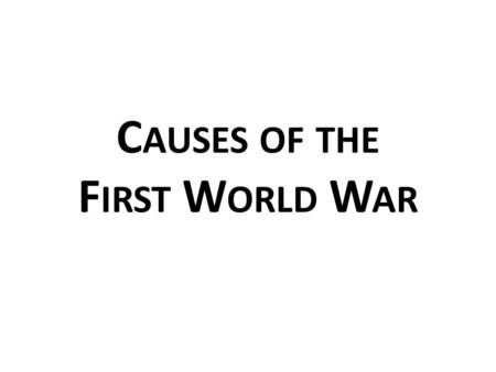 C AUSES OF THE F IRST W ORLD W AR. On 28 June 1914, Franz Ferdinand, heir to the Austrian throne, was assassinated with his wife in Sarajevo, the capital.