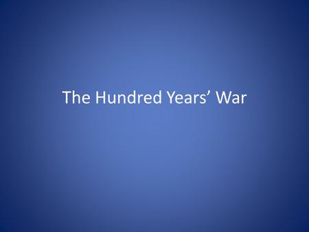 The Hundred Years’ War. Background In the 14 th century, many wars broke out in Europe The Hundred Years’ War was a major confrontation that occurred.