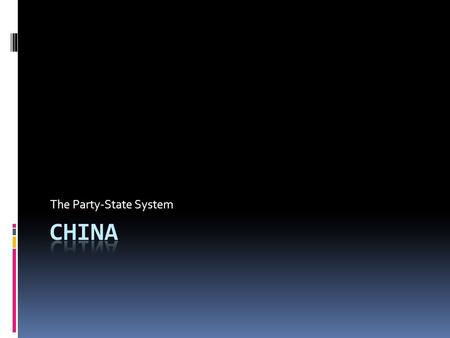 The Party-State System. The Party State System  State Structures  Party Structures  Party State Interpenetration.