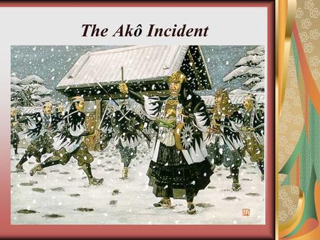 The Akô Incident. Bushido as an Ethical System Very loosely translated as a form of chivalry. Very loosely translated as a form of chivalry. Bu-shi-do.